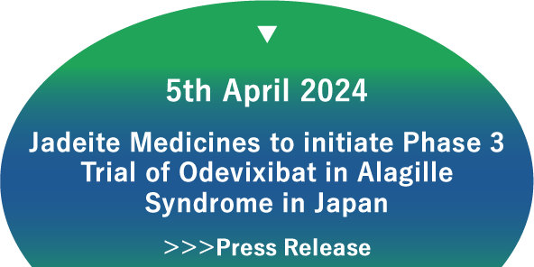 5th April 2024 Jadeite Medicines to initiate Phase 3 Trial of Odevixibat in Alagille Syndrome in Japan ＞＞＞Press Release